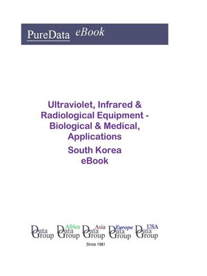 cover image of Ultraviolet, Infrared & Radiological Equipment--Biological & Medical, Applications in South Korea